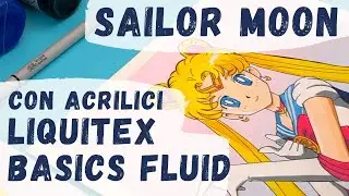 Dipingo SAILOR MOON con gli acrilici fluidi Liquitex Basics Fluid. Colori super brillanti!
