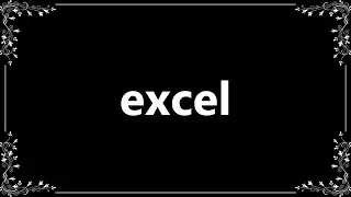Excel - Meaning and How To Pronounce