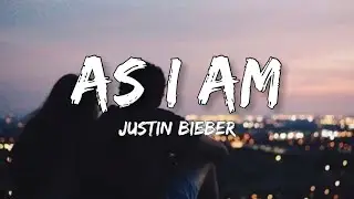 Justin Bieber - As I Am (Lyrics) ft. Khalid