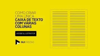 GUI FREITAS - Como criar caixas de texto com mais de uma coluna no illustrator.