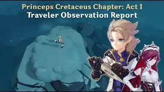 Princeps Cretaceus Chapter: Act I - Traveler Observation Report [Genshin Impact]