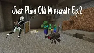 Just Plain Old Minecraft EP.2 (No voice audio)