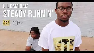 Lil Cam Bam 360 - Steady Runnin’ (Official Music Video)
