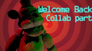 [FNAF/SFM] Welcome Back | Collab part for @witheredbon3057