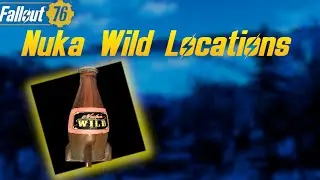Fallout 76 - Nuka Cola Wild locations