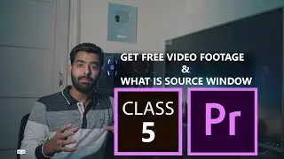 VIDEO FOOTAGE & WHAT IS SOURCE WINDOW  || Adobe Premiere Pro CC || Part 5
