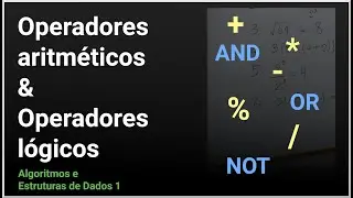 Operadores aritméticos e Operadores lógicos - Algoritmos e Estruturas de Dados I