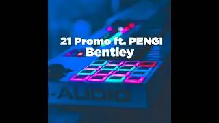 21 Promo ft. Peng!! - Bentley (Audio)