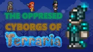 THE OPPRESSED CYBORGS OF TERRARIA || Lore Store
