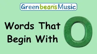 Words That Begin With O | Green Bean's Music