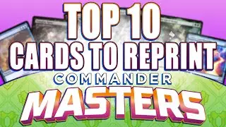 Top 10 Best Cards to Reprint in Commander Masters for Magic: The Gathering | MTG