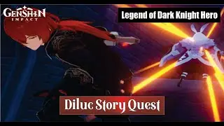 Genshin Impact Diluc Story Quest - Legend of Dark Knight Hero