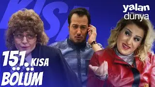 Yalan Dünya 151. Kısa Bölüm