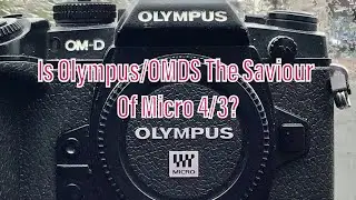 Is the Olympus / OMDS OM-1 the Saviour of Micro 4/3?