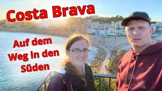 Unsere Reise beginnt - schöne Orte an der Costa Brava (Roadtrip, campen mit dem Auto in Spanien)
