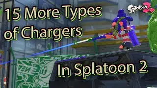 15 More Types of Charger Players in Splatoon 2