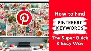 How to Find Pinterest Keywords - The Super Quick & Easy Way