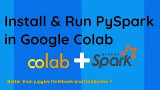How to run PySpark in Google colab online on web without installing Jupyter Notebook & Databricks