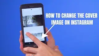 How To Change Your Thumbnail or  Cover Image on Instagram & Why You Want To