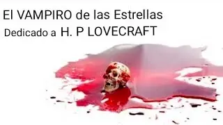 El VAMPIRO ESTELAR de los Mitos de Cthulhu 🐙 | #Cuentos al filo de la medianoche