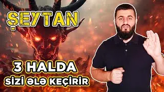 Şeytan bu 3 halda sizi ələ keçirir