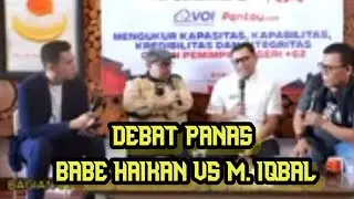 DEBAT PASNAS BABE HAIQAL VS M. IQBAL tentang Iklas nya prabowo ke anies