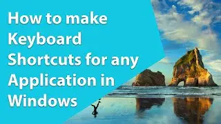 How to make Keyboard Shortcuts for any Application in Windows