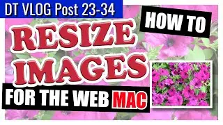 How to Resize Images for the Web on Your Mac (In 60 Seconds) for FREE!