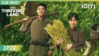 【INDO SUB】This Thriving Land EP24 | Yang Mi, Ou Hao | iQIYI Indonesia