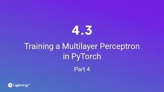 Unit 4.3 | Training a Multilayer Perceptron in PyTorch | Part 4