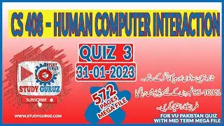 CS408 - Human Computer Interaction QUIZ 3 31-1-2023 | 572 Pages MEGA File | 95-100% Mark Study Guruz