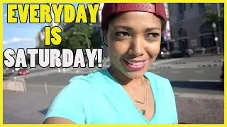 EVERYDAY IS SATURDAY!!