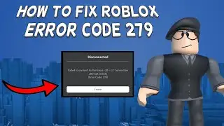 How To Fix Roblox Error Code 279 | Tutorial