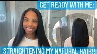 GET READY WITH ME: Straightening My Natural Hair | Natural Hair Fire Fighter!