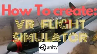 VR Flight Simulator UNITY VR TUTORIAL FOR BEGINNERS: [EASY VR Game] Oculus quest/Rift/Vive etc