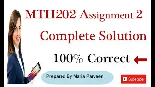 MTH202 Assignment 2 Correct Solution 2021 By Maria Parveen || MTH202 Assignment 2 Solution Fall 2020