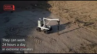 Huawei Answers: The Robot fighting against desertification