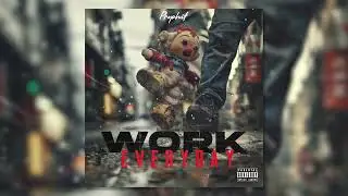PROPHIT - WORK EVERYDAY (Prod By Mo Dollaz)