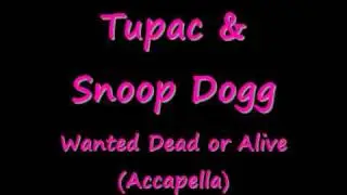 Tupac ft Snoop Dogg - Wanted Dead Or Alive (Acapella) [Download Link]