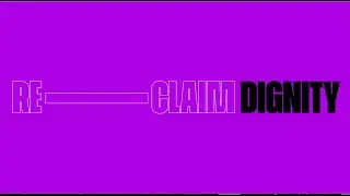 Reclaim Dignity