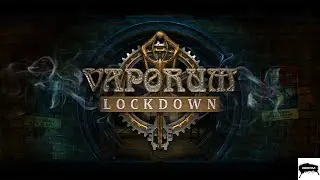 Vaporum: Lockdown Gameplay