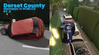 Dorset County Moments in ROBLOX PT.3