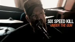 Six Speed Kill - Under The Gun (Official Video)