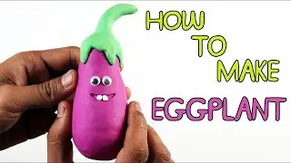 Lets Learn How to Make Eggplant with Clay for Kids + More Fun Videos