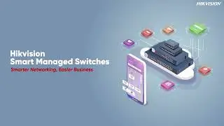 Hikvision Smart Managed Switches Enhanced Topology Visuals & Interaction
