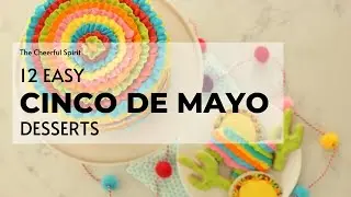 12 Easy Cinco De Mayo Desserts You Must Try!  #cincodemayo #mexicanfood #desserts #recipeideas