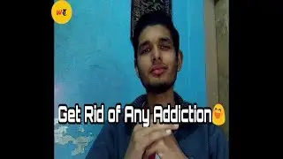 How to End any Addiction ? Get Rid of Any Addiction