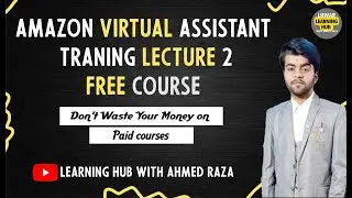 Amazon Virtual Assistant Free Course 2023 - Lecture 2 -  LHWAR