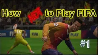 How NOT To Play FIFA 18: Episode 1- Intro!