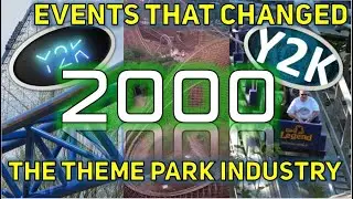 10 Events that Changed the Theme Park Industry - 2000 Edition
